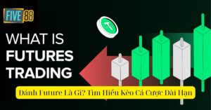 Đánh Future Là Gì? Tìm Hiểu Kèo Cá Cược Dài Hạn