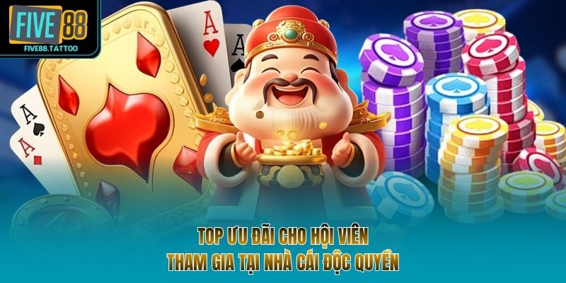 Top ưu đãi cho hội viên tham gia tại nhà cái độc quyền