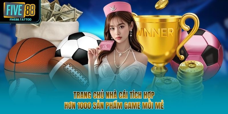 Trang chủ nhà cái tích hợp hơn 1000 sản phẩm game mới mẻ